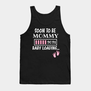 Soon To Be Mommy 2021 Baby Loading / Mommy 2021 Pregnancy Announcement Baby Loading Tank Top